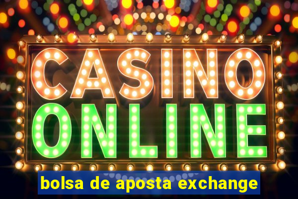 bolsa de aposta exchange